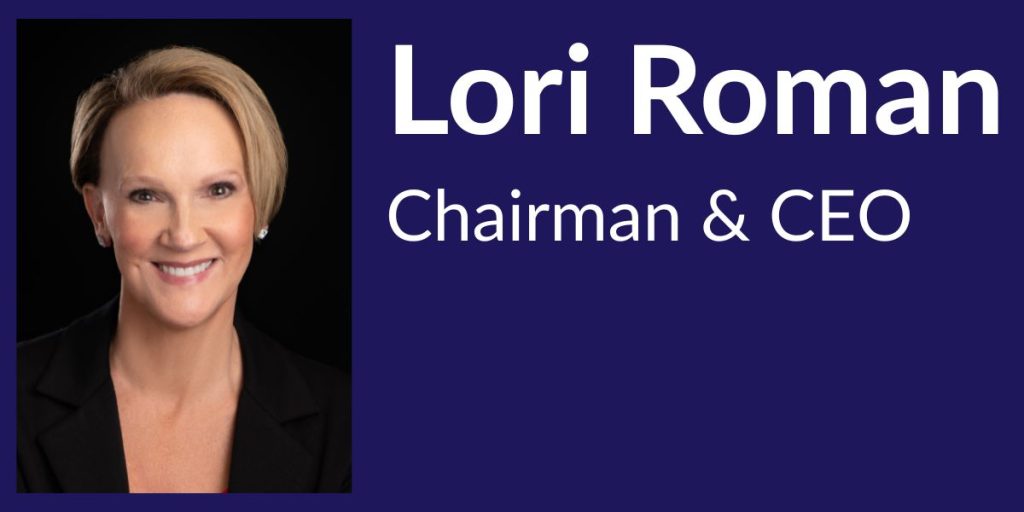 Lori Roman Chairman & CEO